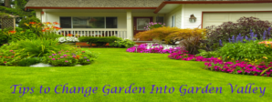 Tips to change Gaarden Into Garden Valley