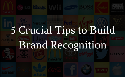 5 Crucial Tips to Build Brand Recognition